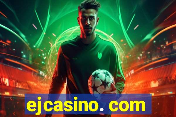 ejcasino. com